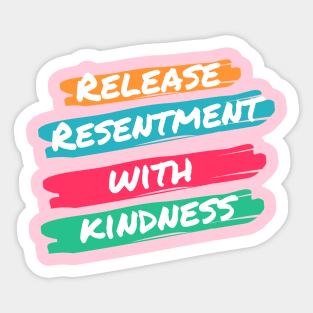 Release Resentment with Kindness Sticker